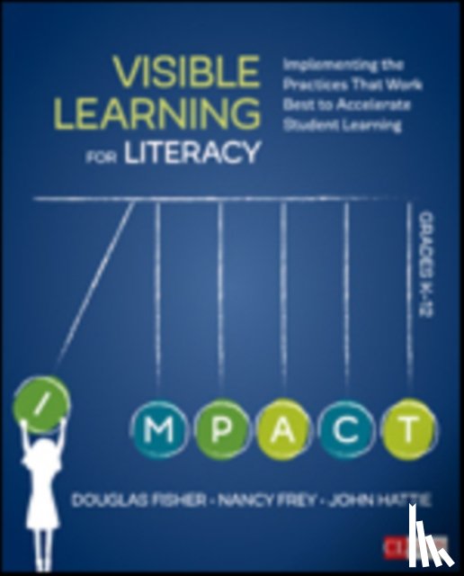 Fisher, Douglas, Frey, Nancy, Hattie, John - Visible Learning for Literacy, Grades K-12
