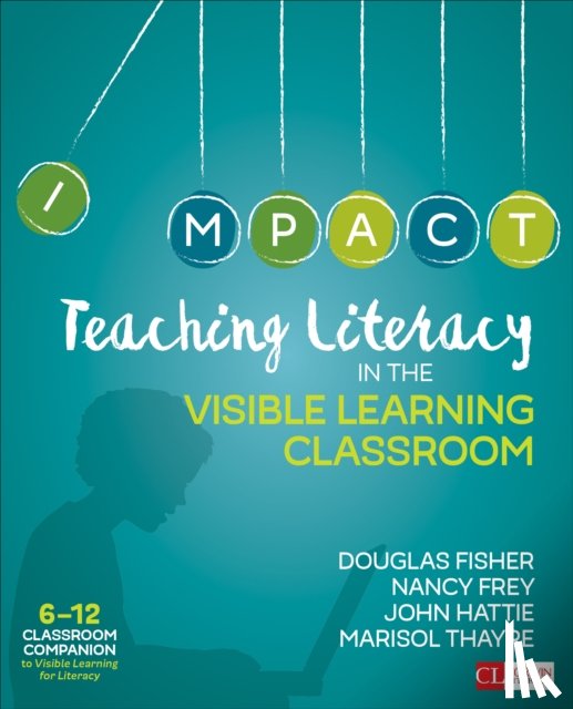 Fisher, Douglas, Frey, Nancy, Hattie, John, Thayre, Marisol C. - Teaching Literacy in the Visible Learning Classroom, Grades 6-12
