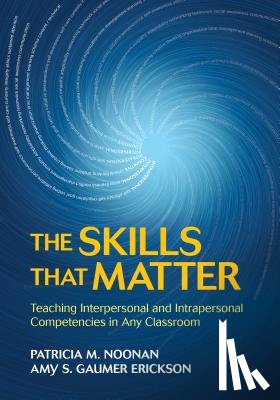 Noonan - The Skills That Matter: Teaching Interpersonal and Intrapersonal Competencies in Any Classroom