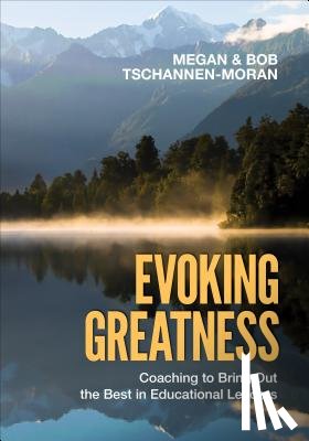 Tschannen-Moran - Evoking Greatness: Coaching to Bring Out the Best in Educational Leaders