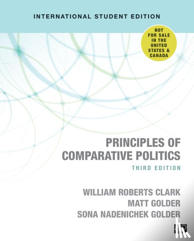 William Roberts Clark, Matt Golder, Sona Nadenichek Golder - Principles of Comparative Politics (International Student Edition)