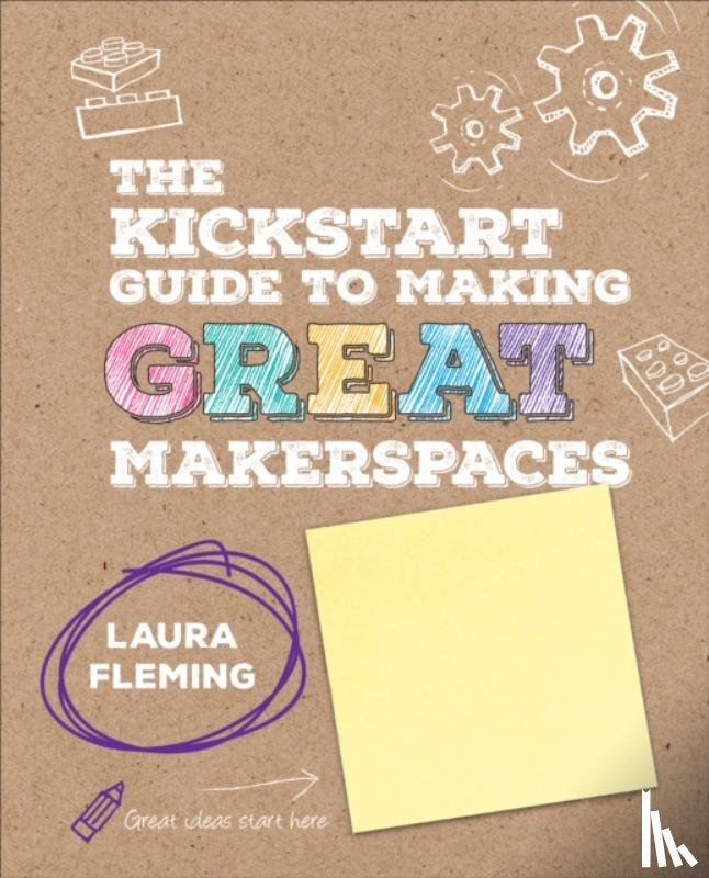 Fleming, Laura (New Milford High School) - The Kickstart Guide to Making GREAT Makerspaces