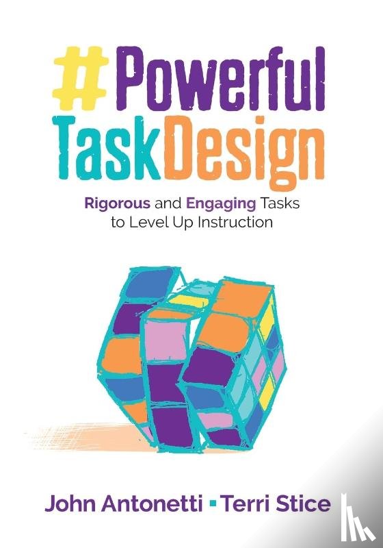 Antonetti - Powerful Task Design: Rigorous and Engaging Tasks to Level Up Instruction