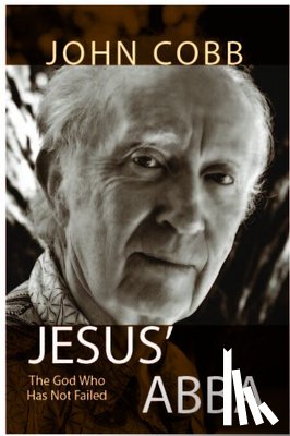 Cobb, John B. - Jesus Abba: The God Who Has Not Failed