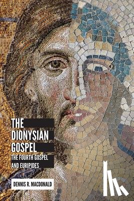 MacDonald, Dennis R. - The Dionysian Gospel