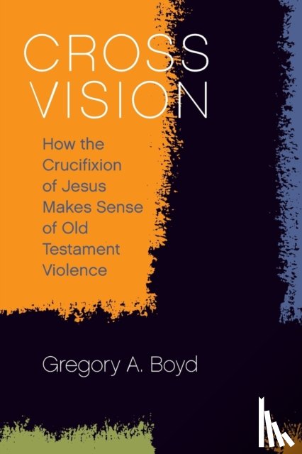 A., Boyd, Gregory - Cross Vision