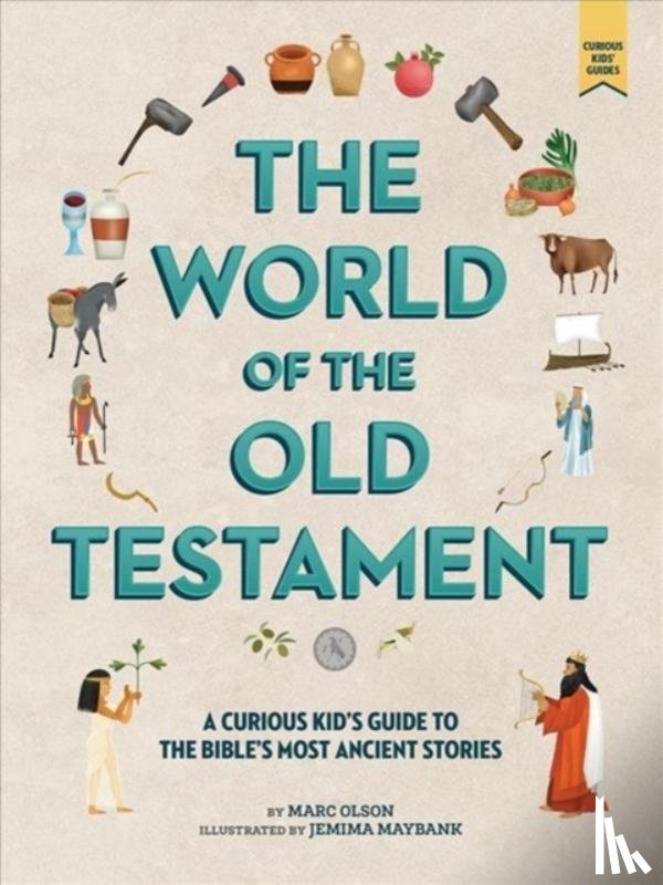 Olson, Marc, Maybank, Jemima - The Curious Kid's Guide to the World of the Old Testament