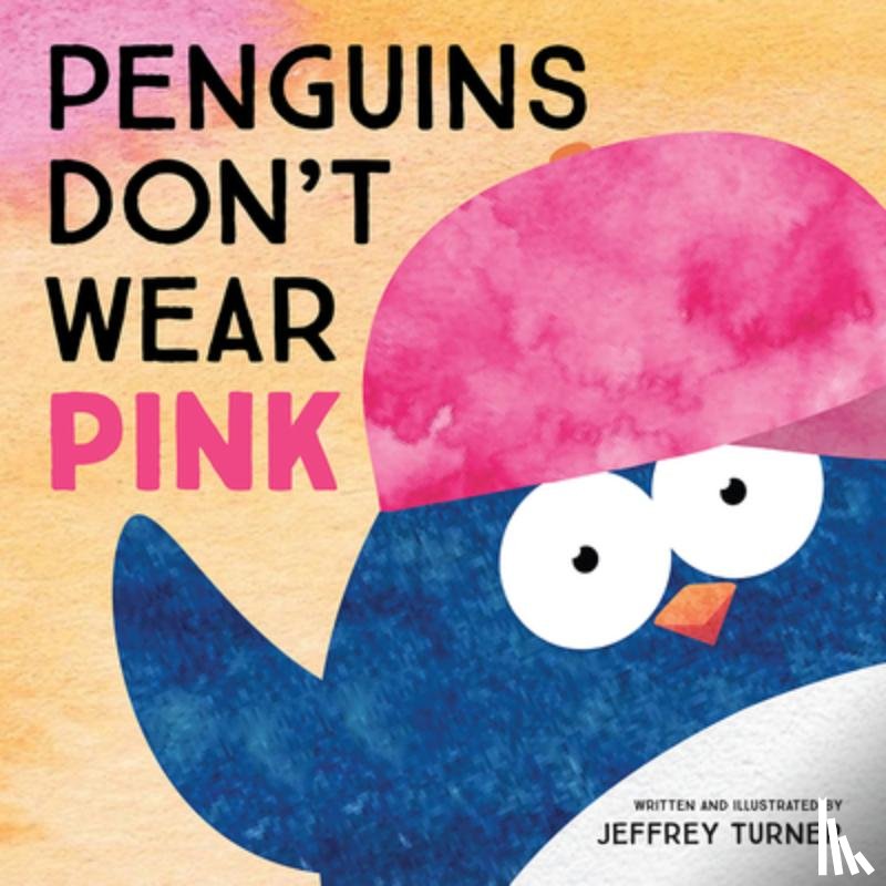 Turner, Jeffrey - Penguins Don't Wear Pink