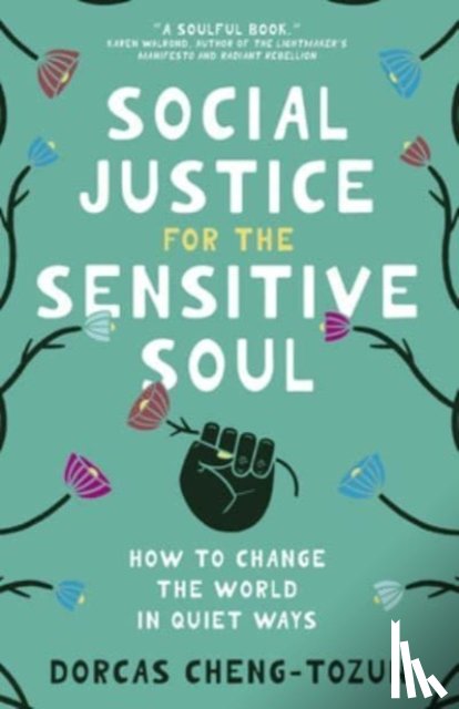 Cheng-Tozun, Dorcas - Social Justice for the Sensitive Soul