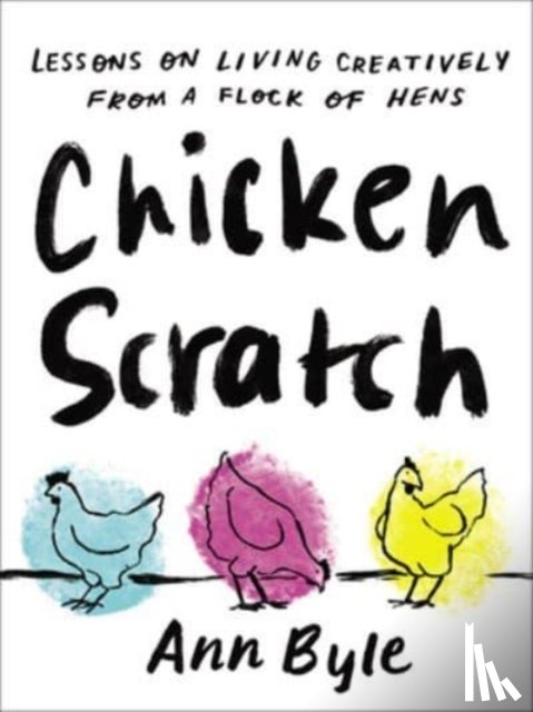 Byle, Ann - Chicken Scratch