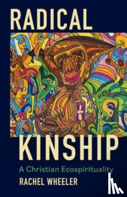 Wheeler, Rachel - Radical Kinship
