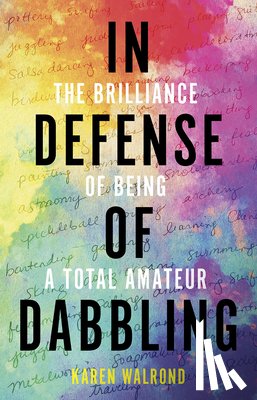 Walrond, Karen - In Defense of Dabbling