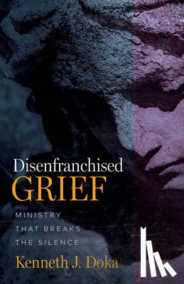 Doka, Kenneth J. - Disenfranchised Grief: Ministry That Breaks the Silence
