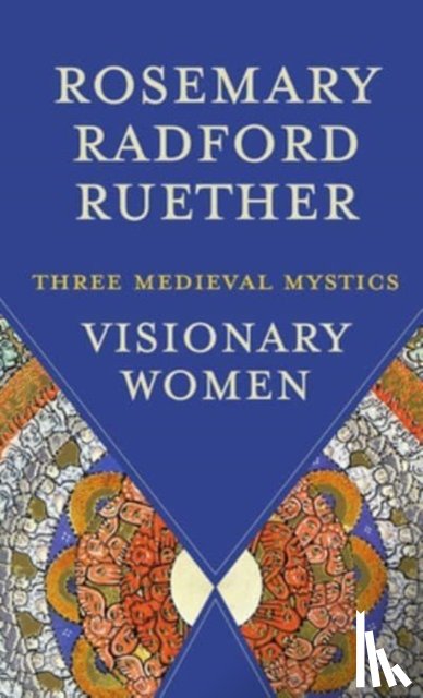 Ruether, Rosemary Radford - Visionary Women