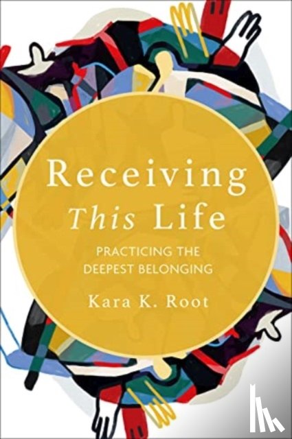 Root, Kara K. - Receiving This Life