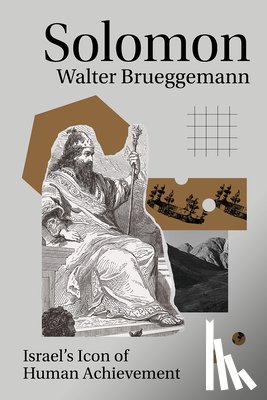 Brueggemann, Walter - Solomon: Israel's Icon of Human Achievement
