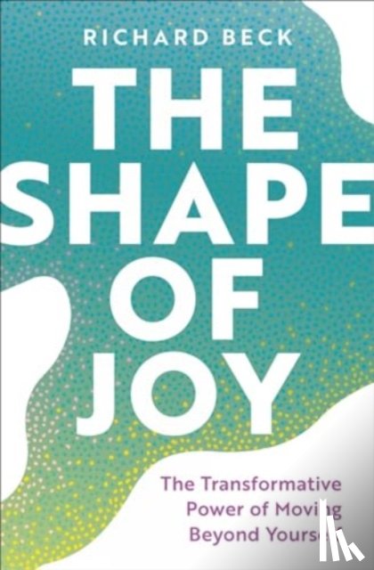 Beck, Richard - The Shape of Joy