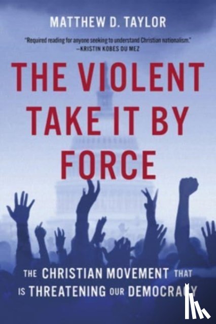 Taylor, Matthew D. - The Violent Take It by Force