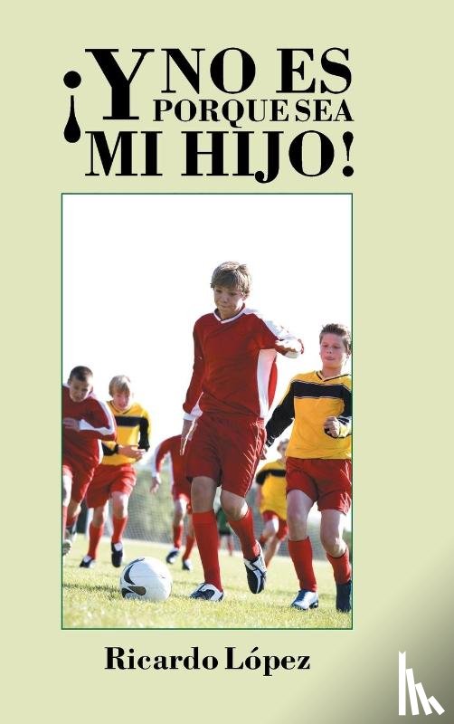 Lopez, Ricardo - !Y no es porque sea mi hijo!