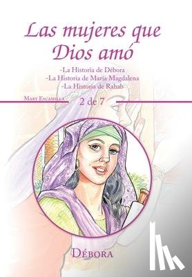 Escamilla, Mary - Las Mujeres Que Dios Amo