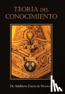 de Mendoza, Dr Adalberto Garcia - Teoria Del Conocimiento