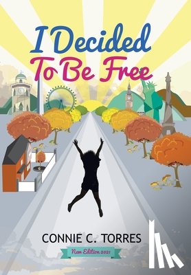 Torres, Connie C - I Decided to Be Free