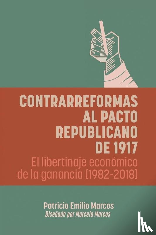 Marcos, Patricio Emilio - Contrarreformas al pacto republicano de 1917