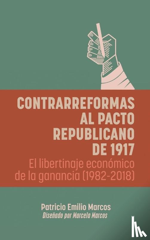 Marcos, Patricio Emilio - Contrarreformas al pacto republicano de 1917