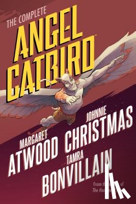 Atwood, Margaret, Christmas, Johnnie, Bonvillain, Tamra - The Complete Angel Catbird