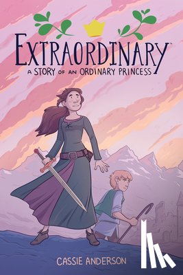 Anderson, Cassie - Extraordinary: A Story Of An Ordinary Princess