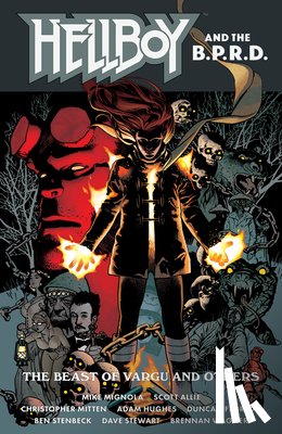 Mignola, Mike, Allie, Scott, Mitten, Christopher - Hellboy and the B.P.R.D.: The Beast of Vargu and Others