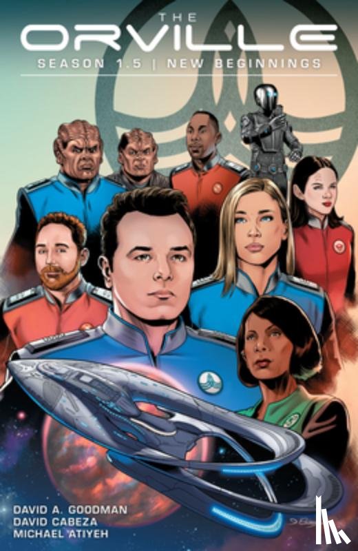 Goodman, DavidA., Cabeza, David, Atiyeh, Michael - The Orville Season 1.5: New Beginnings