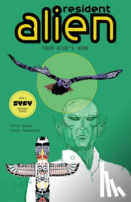 Hogan, Peter, Parkhouse, Steve - Resident Alien Volume 6: Your Ride's Here