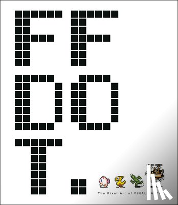 Square Enix - FF DOT: The Pixel Art of Final Fantasy