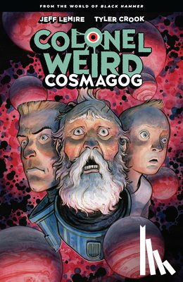 Lemire, Jeff, Crook, Tyler - Colonel Weird: Cosmagog - From the World of Black Hammer