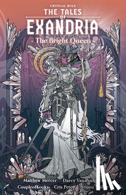 van Poelgeest, Darcy - Critical Role: The Tales of Exandria Volume 1 - The Bright Queen