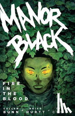 Bunn, Cullen, Hurtt, Brian - Manor Black Volume 2: Fire in the Blood