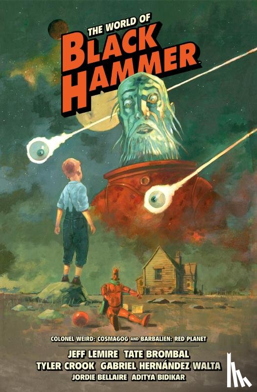 Lemire, Jeff, Brombal, Tate - The World of Black Hammer Library Edition Volume 3