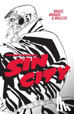 Miller, Frank - Frank Miller's Sin City Volume 6: Booze, Broads, & Bullets (Fourth Edition)