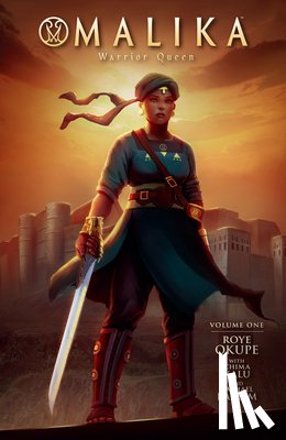 Okupe, Roye, Kalu, Chima, Kazeem, Raphael - Malika: Warrior Queen Volume 1