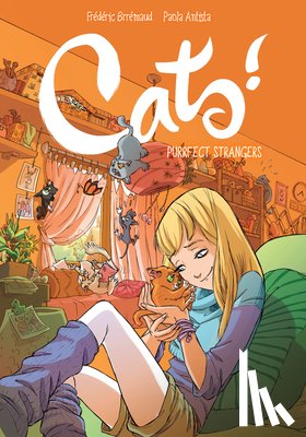Brremaud, Frederic, Antista, Paola, Giumento, Cecilia - Cats! Purrfect Strangers