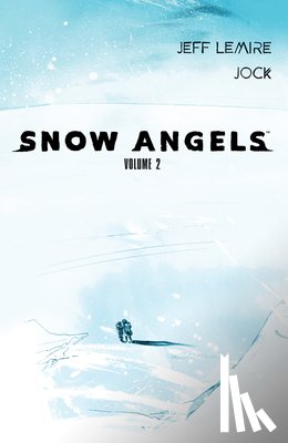 Lemire, Jeff - Snow Angels: Volume 2