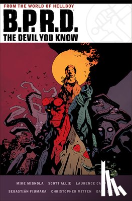 Mignola, Mike, Allie, Scott, Campbell, Laurence - B.P.R.D.: The Devil You Know