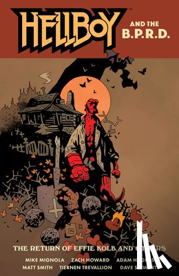 Mignola, Mike - Hellboy and the B.P.R.D.: The Return of Effie Kolb and Other