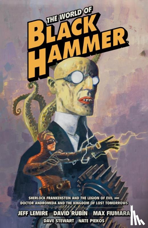 Lemire, Jeff, Rubin, David, Fiumara, Max - The World of Black Hammer Omnibus Volume 1