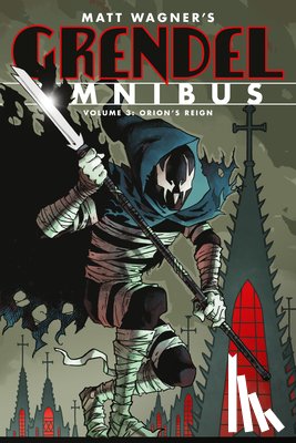 Wagner, Matt, Sale, Tim - Grendel Omnibus Volume 3: Orion's Reign (Second Edition)