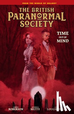 Mignola, Mike, Roberson, Chris - British Paranormal Society: Time Out of Mind