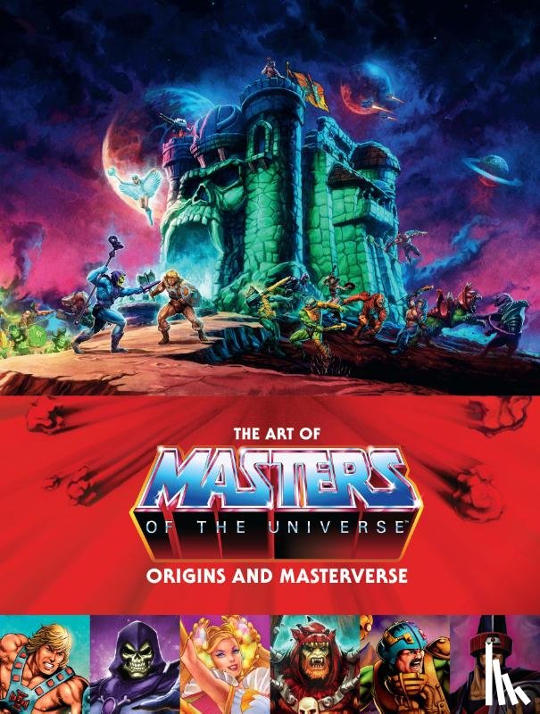 Mattel, Irvine, Alex - The Art Of Masters Of The Universe: Origins And Masterverse