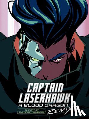 Ubisoft, Bobbypills - The Art of Captain Laserhawk: A Blood Dragon Remix