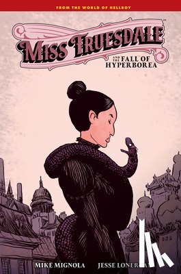 Mignola, Mike, Lonergan, Jesse, Robins, Clem - Miss Truesdale and the Fall of Hyperborea